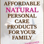 Affordable Natural Personal Care Products for the whole Family