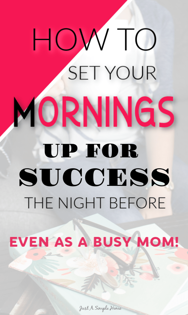 How To Set Your Mornings up for Success- even as a busy mom! Learn things you shoul dbe doing the night before to start your day on the right track. #motherhood #productivity #morningroutine 